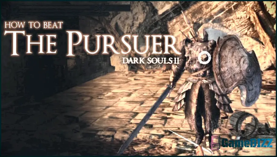 Dark Souls 2: Wie man den Verfolger besiegt