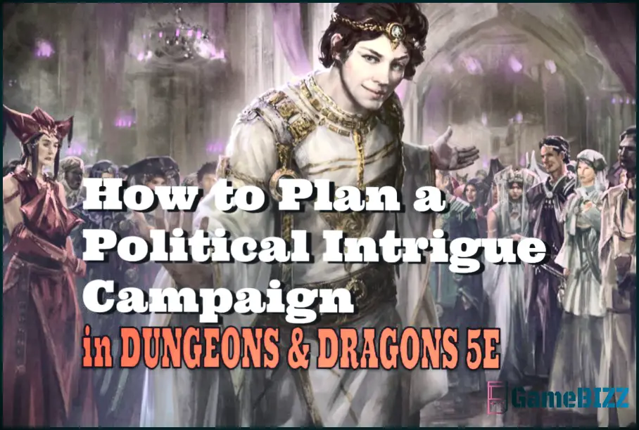 Dungeons & Dragons: 6 Tipps zur Durchführung einer politischen Kampagne