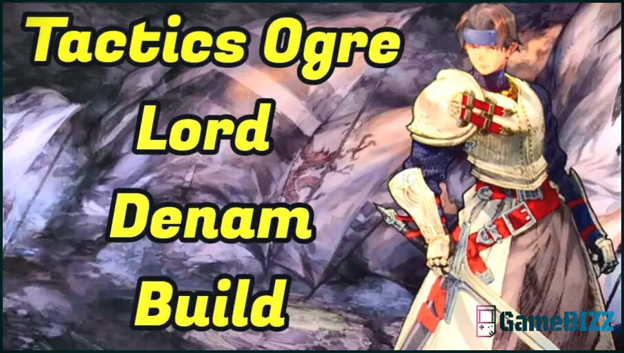 Tactics Ogre: Reborn - Denam-Bauanleitung