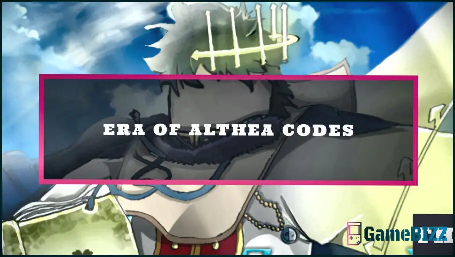 Era of Althea Codes für Februar 2023
