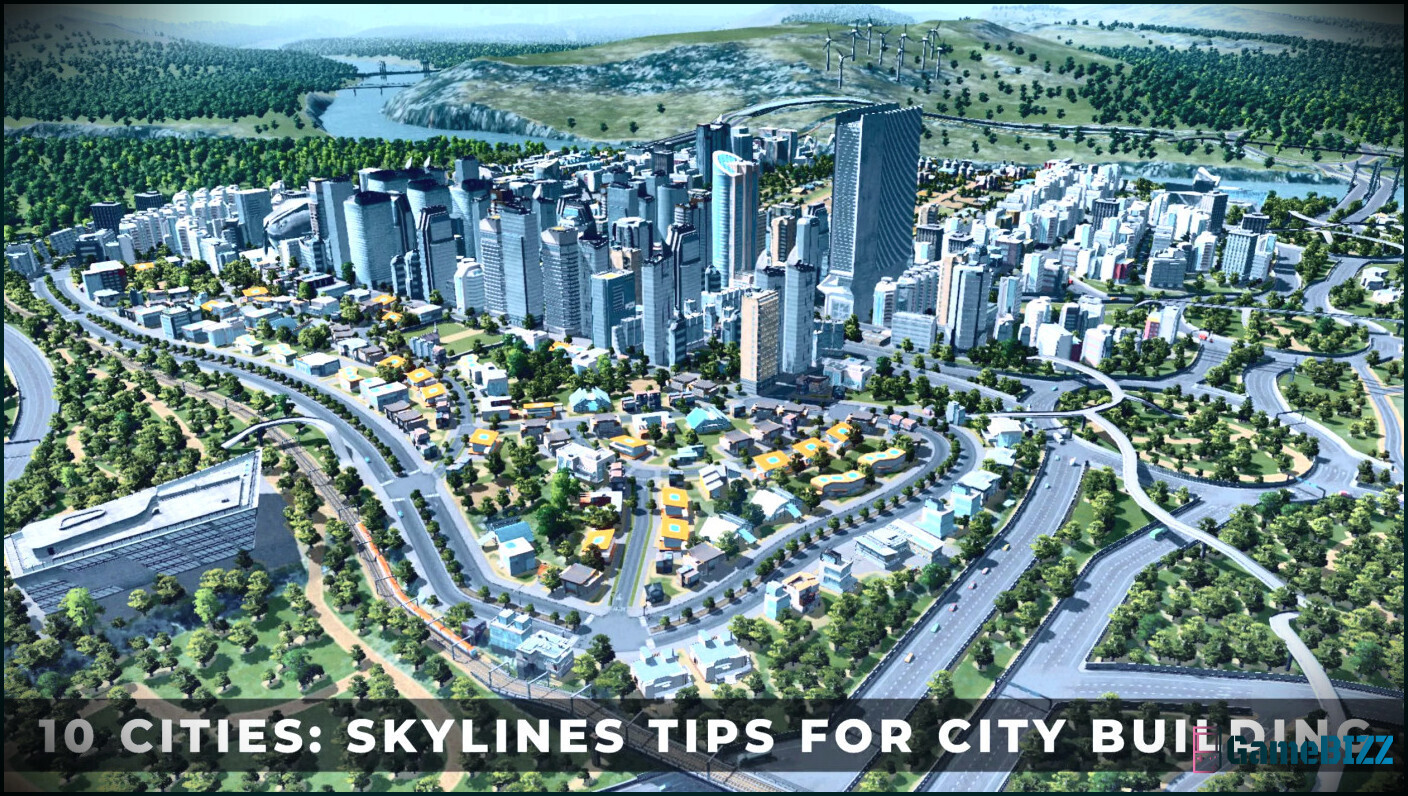 Cities: Skylines 10 Tipps für den Aufbau einer erfolgreichen Stadt