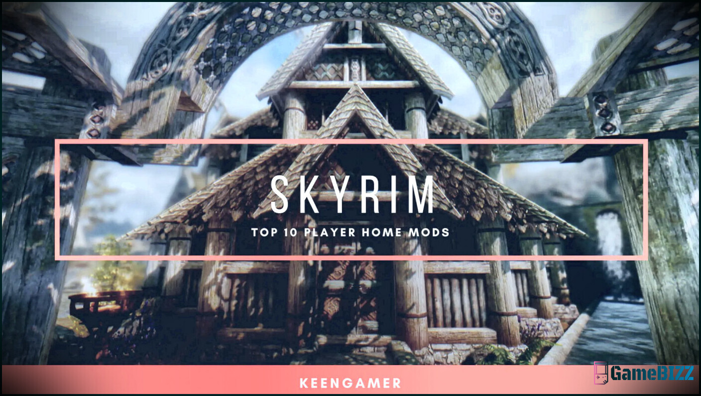 The Elder Scrolls Skyrim: 10 beste Haus-Mods